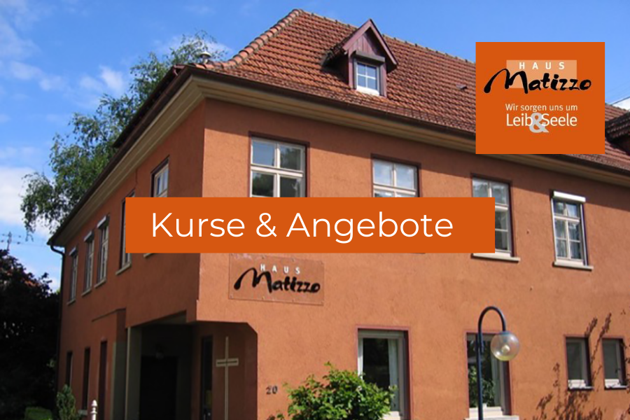 Kurse und Angebote Haus Matizzo